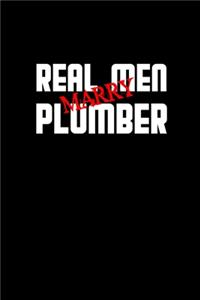 Real men marry plumber