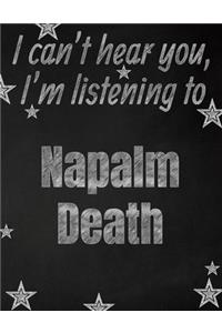 I can't hear you, I'm listening to Napalm Death creative writing lined notebook