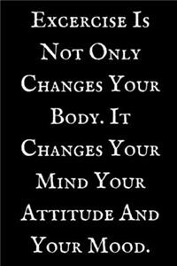 Excercise Is Not Only Changes Your Body