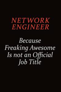 Network Engineer Because Freaking Awesome Is Not An Official Job Title