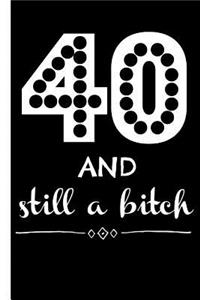 40 and Still a Bitch