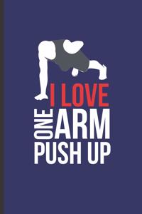 I Love One Arm Push Up