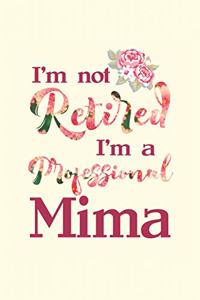 I'm Not Retired I'm a Professional Mima