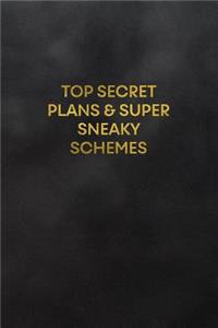 Top Secret Plans & Super Sneaky Schemes: Blank Lined Journal to Write in for Notes, to Do Lists, Notepad, Notebook