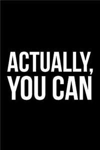 Actually, You Can