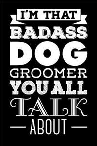 I'm That Badass Dog Groomer You All Talk About