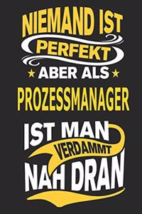Niemand ist perfekt aber als Prozessmanager ist man verdammt nah dran