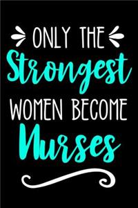 Only the Strongest Women Become Nurses