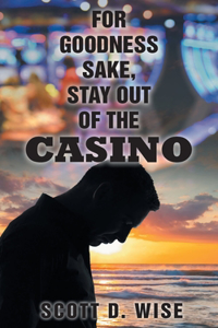 For Goodness Sake, Stay Out of the Casino