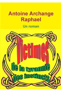 Victimes de la tyrannie des instincts