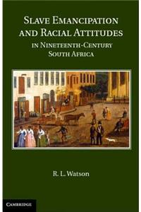 Slave Emancipation and Racial Attitudes in Nineteenth-Century South Africa