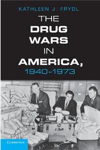 Drug Wars in America, 1940 1973