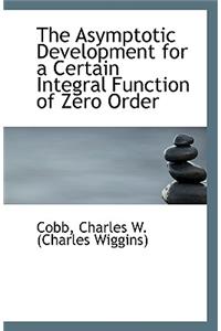 The Asymptotic Development for a Certain Integral Function of Zero Order