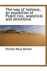 The Way of Holiness, an Exposition of Psalm CXIX, Analytical and Devotional