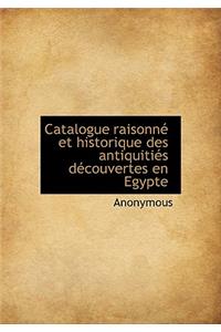 Catalogue Raisonn Et Historique Des Antiquiti?'s S Couvertes En Egypte