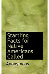 Startling Facts for Native Americans Called