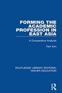 Forming the Academic Profession in East Asia
