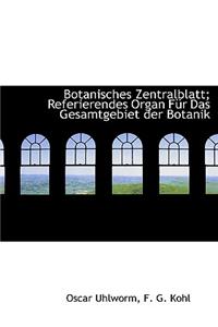 Botanisches Zentralblatt; Referierendes Organ Fur Das Gesamtgebiet Der Botanik