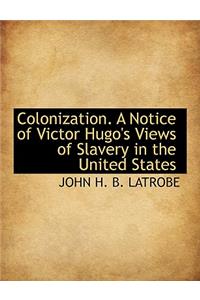 Colonization. a Notice of Victor Hugo's Views of Slavery in the United States