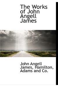 The Works of John Angell James