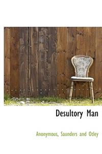 Desultory Man