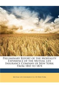 Preliminary Report of the Mortality Experience of the Mutual Life Insurance Company of New York