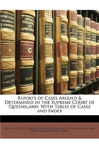 Reports of Cases Argued & Determined in the Supreme Court of Queensland