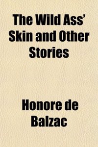 The Wild Ass' Skin and Other Stories