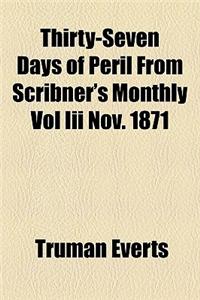 Thirty-Seven Days of Peril from Scribner's Monthly Vol III Nov. 1871