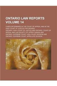 Ontario Law Reports Volume 14; Cases Determined in the Court of Appeal and in the High Court of Justice for Ontario