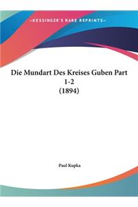 Die Mundart Des Kreises Guben Part 1-2 (1894)