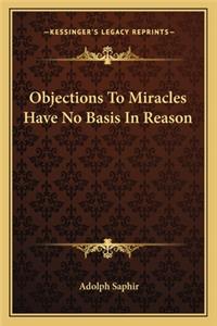 Objections to Miracles Have No Basis in Reason