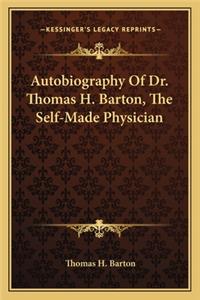 Autobiography of Dr. Thomas H. Barton, the Self-Made Physician