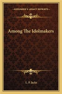 Among the Idolmakers