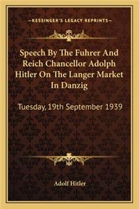 Speech by the Fuhrer and Reich Chancellor Adolph Hitler on the Langer Market in Danzig