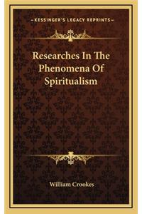 Researches In The Phenomena Of Spiritualism