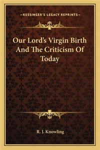 Our Lord's Virgin Birth and the Criticism of Today