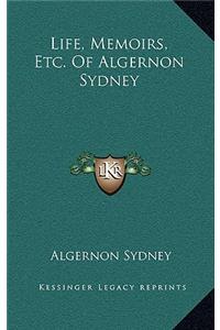 Life, Memoirs, Etc. of Algernon Sydney