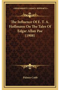 Influence Of E. T. A. Hoffmann On The Tales Of Edgar Allan Poe (1908)