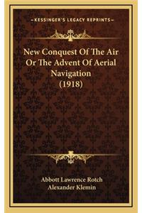 New Conquest of the Air or the Advent of Aerial Navigation (1918)