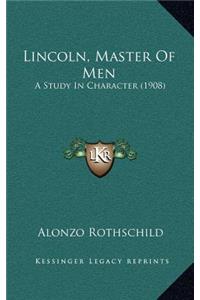 Lincoln, Master Of Men