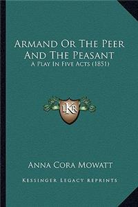 Armand or the Peer and the Peasant: A Play in Five Acts (1851)