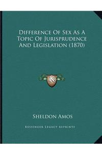 Difference Of Sex As A Topic Of Jurisprudence And Legislation (1870)
