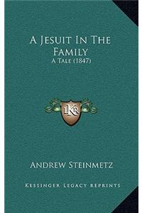 A Jesuit in the Family: A Tale (1847)