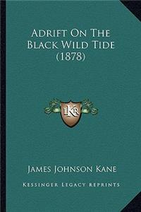 Adrift On The Black Wild Tide (1878)