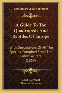 Guide To The Quadrupeds And Reptiles Of Europe