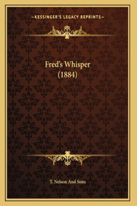Fred's Whisper (1884)