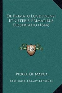 De Primatu Lugdunensi Et Ceteris Primatibus Dissertatio (1644)