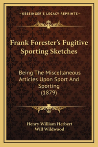 Frank Forester's Fugitive Sporting Sketches