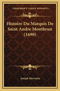 Histoire Du Marquis De Saint Andre Montbrun (1698)